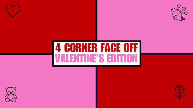 4 Corners Face Off: Valentine's Edition